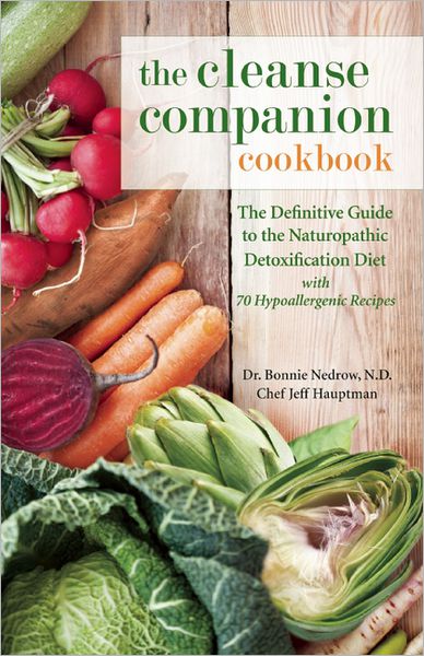 The Cleanse Companion Cookbook: The Definitive Guide to the Naturopathic Detoxification Diet with 69 Hypoallergenic Recipes