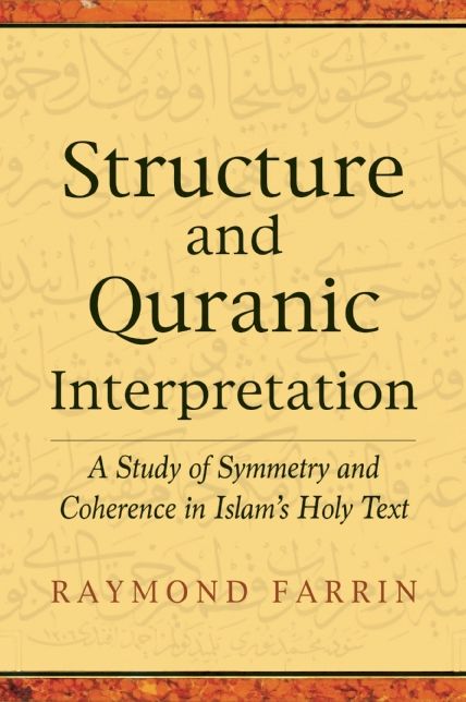 Structure and Qur'anic Interpretation: A Study of Symmetry and Coherence in Islam's Holy Text