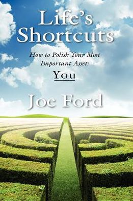Life's Shortcuts: How to Polish Your Most Important Asset: You