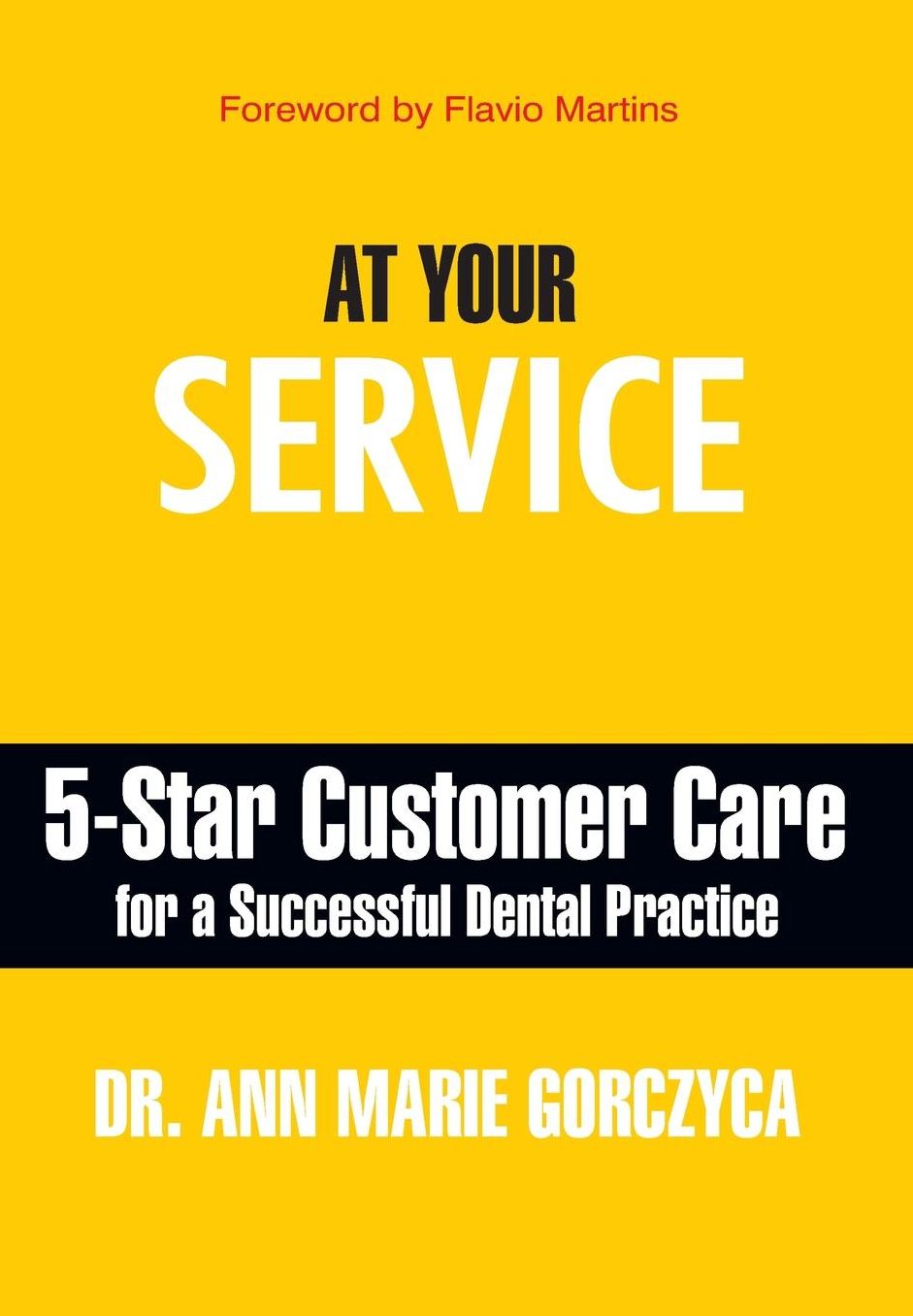 At Your Service: 5-Star Customer Care for a Successful Dental Practice