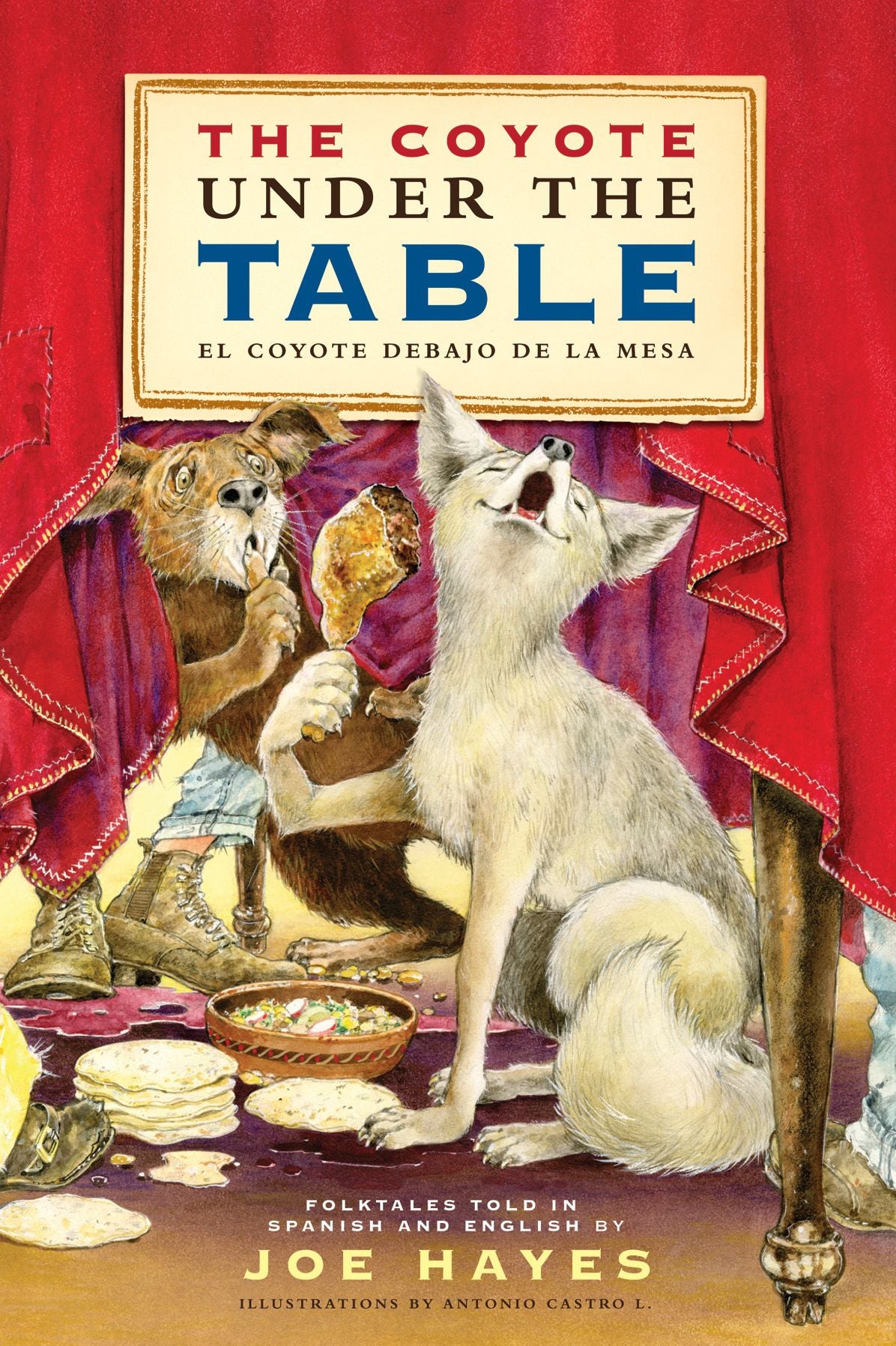 The Coyote Under the Table/El coyote debajo de la mesa: Folk Tales Told in Spanish and English