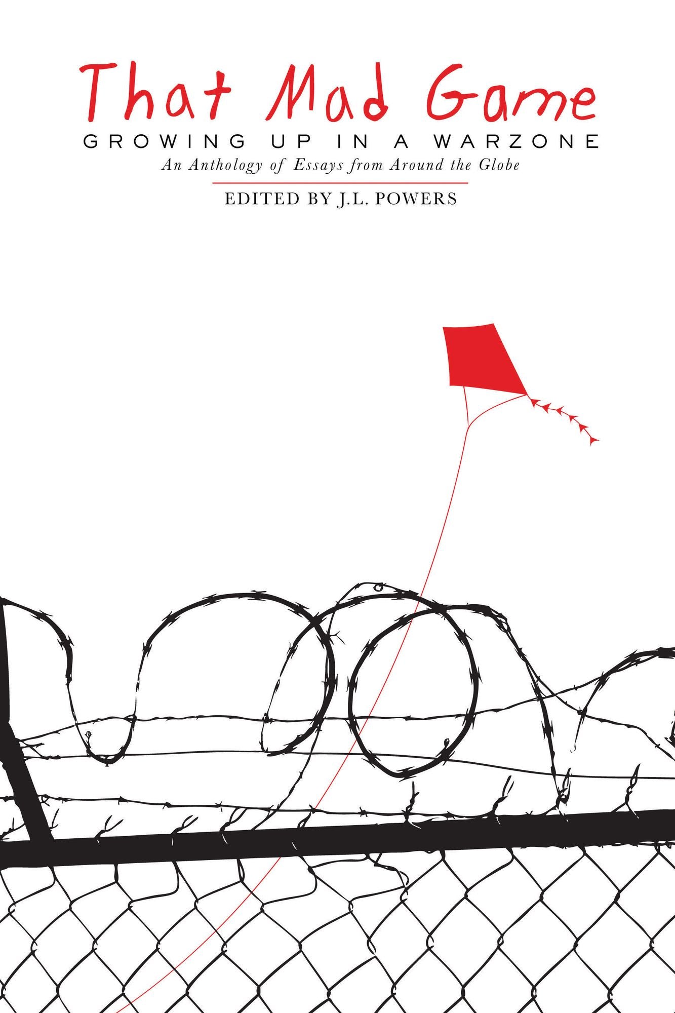 That Mad Game: Growing Up in a Warzone: An Anthology of Essays from Around the Globe