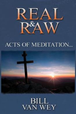 REAL & RAW: Acts of Meditation...