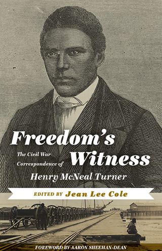 Freedom's Witness: The Civil War Correspondence of Henry McNeal Turner