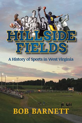 Hillside Fields: A History of Sports in West Virginia