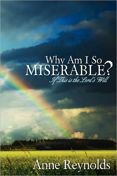 Why Am I So Miserable? If This Is The Lord's Will