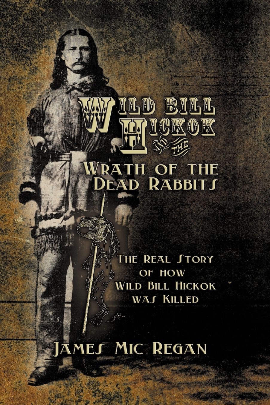 Wild Bill Hickok And The Wrath Of The Dead Rabbits