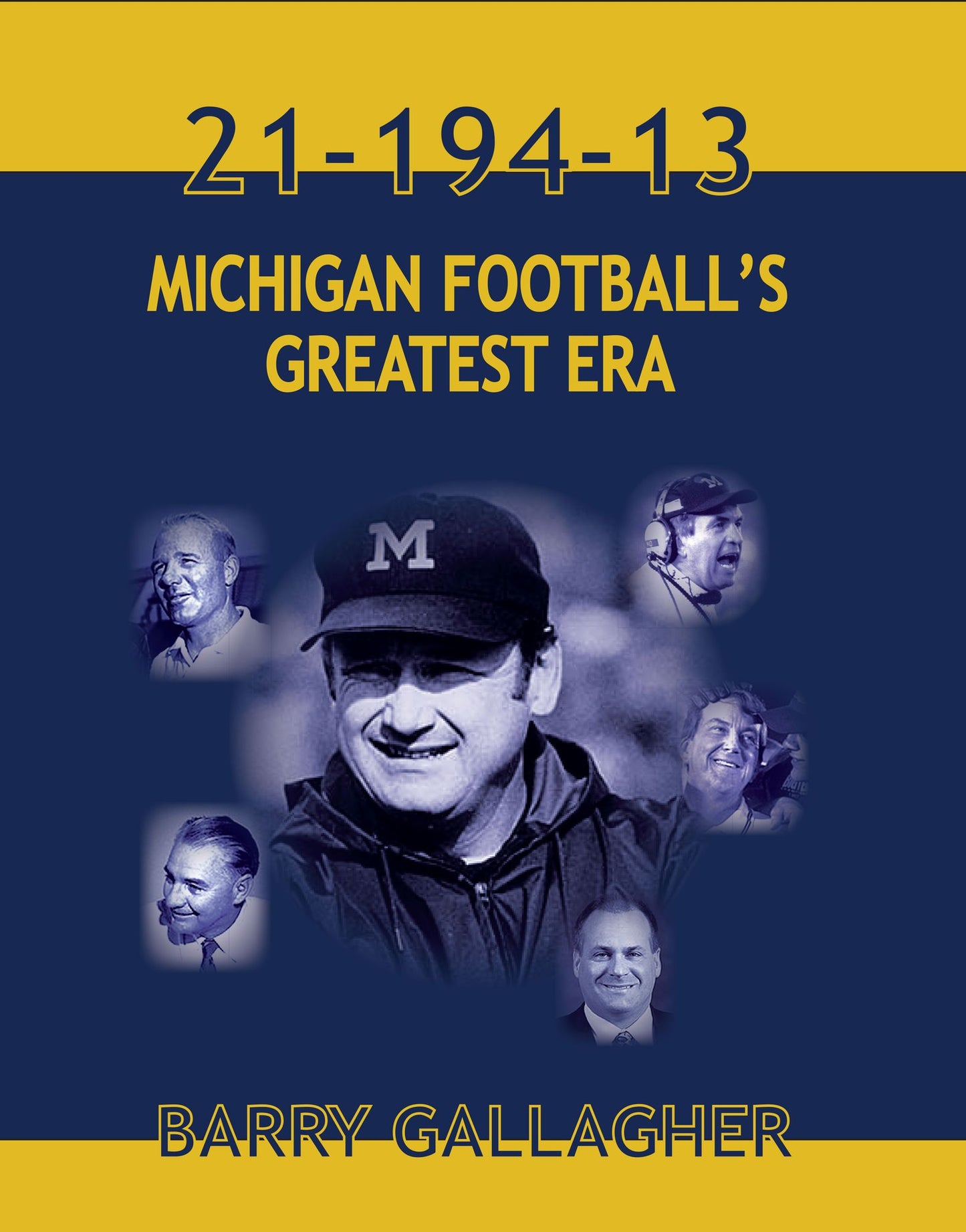 21-194-13 MICHGAN FOOTBALL'S GREATEST ERA