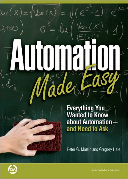Automation Made Easy: Everything You Wanted to Know about Automation--and Need to Ask