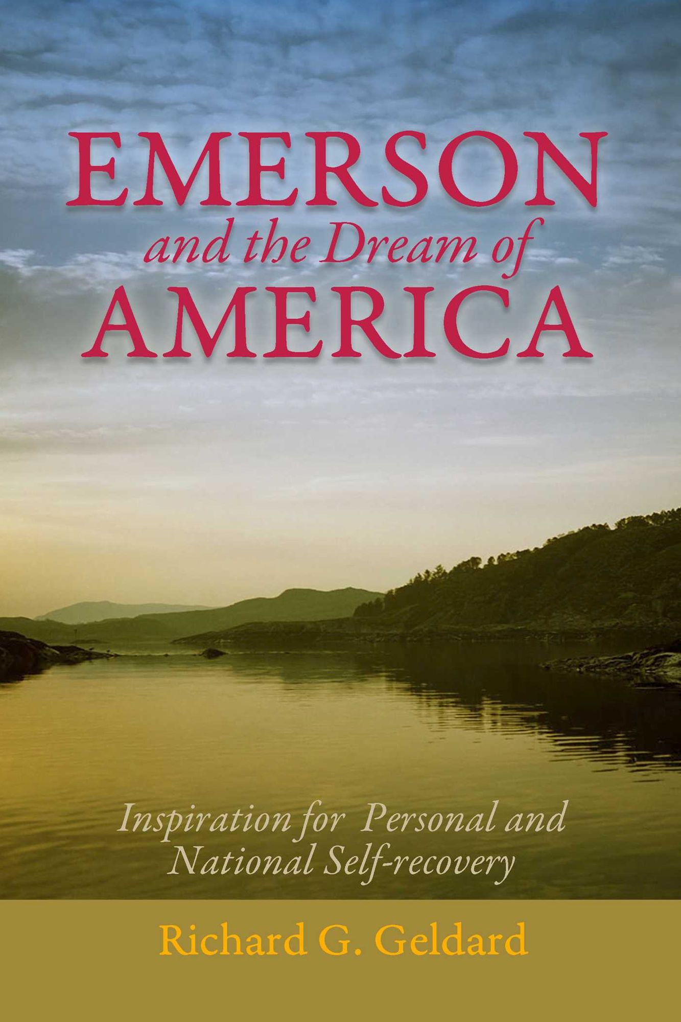 Emerson and the Dream of America: Finding our Way to A New and Exceptional Age