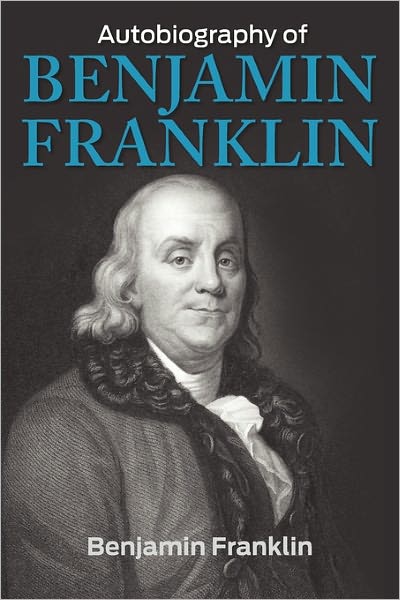 The Autobiography Of Benjamin Franklin