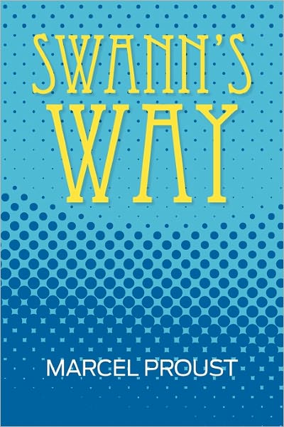 Swann's Way (Remembrance Of Things Past, Volume One)