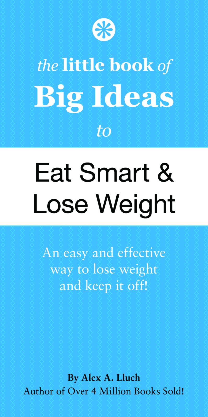 The Little Book of Big Ideas to Eat Smart and Lose Weight