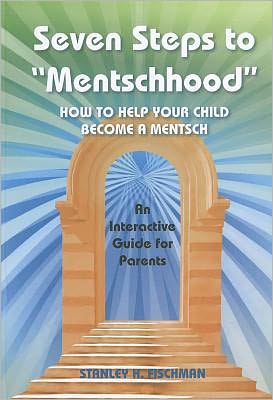 Seven Steps to "Mentschhood": How to Help Your Child Become a Mentsch