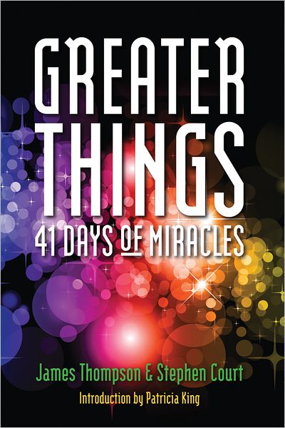 Greater Things: 41 Days of Miracles