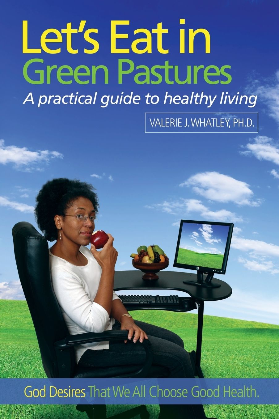 Let's Eat in Green Pastures: A pratical guide to healthy Living