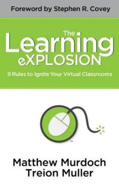 The Learning Explosion: 9 Rules to Ignite Your Virtual Classrooms