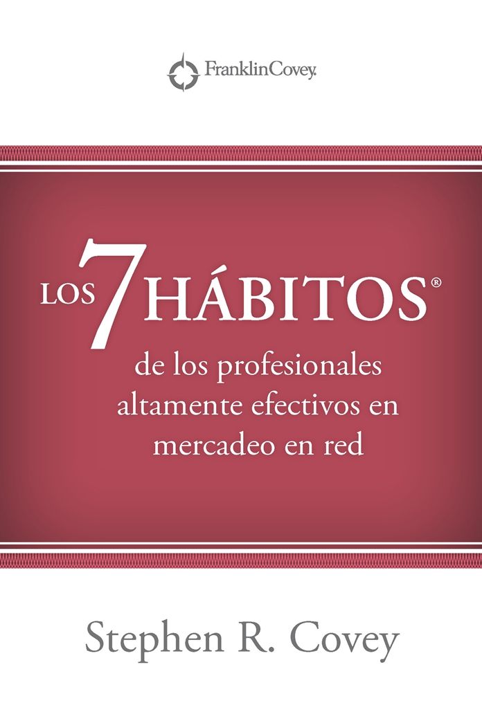 LOS 7 HABITOS®: de los profesionales altamente efectivos en mercadeo en red?
