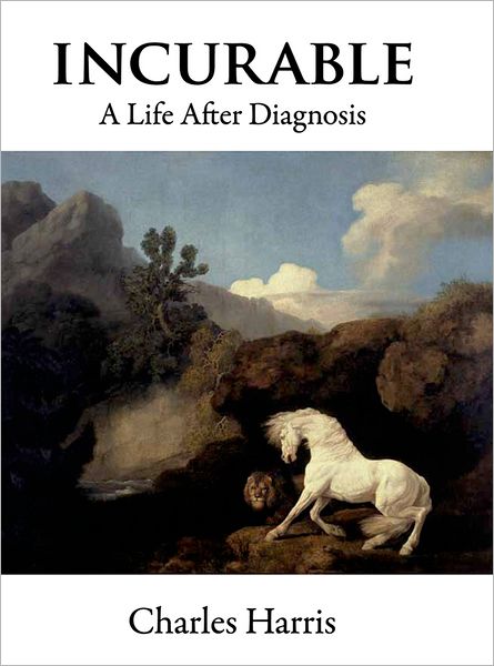 Incurable: A Life after Diagnosis
