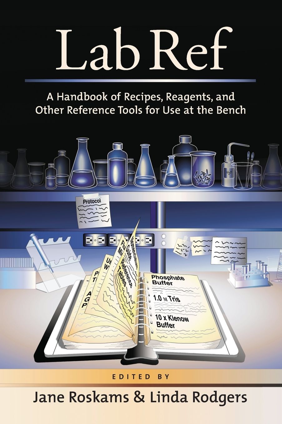 Lab Ref: A Handbook of Recipes, Reagents, and Other Reference Tools for Use at the Bench