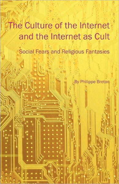 The Culture Of The Internet And The Internet As Cult