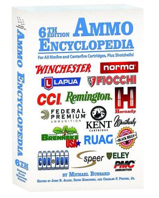 Ammo Encyclopedia : For All Rimfire and Centerfire Cartridges, Plus Shotshells