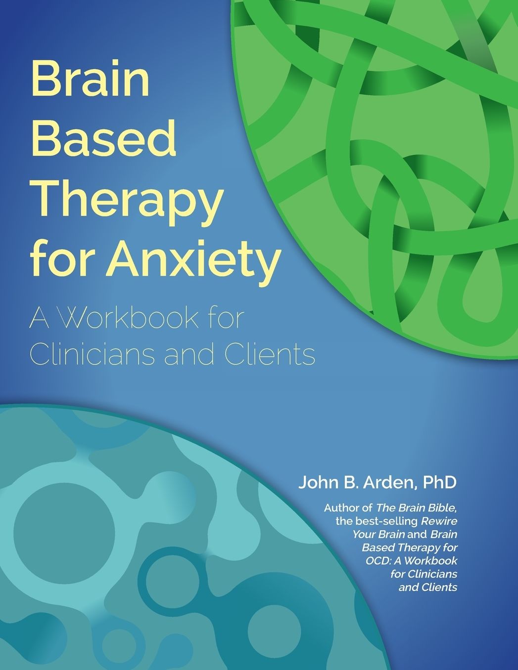 Brain Based Therapy for Anxiety: A Workbook for Clinicians & Clients