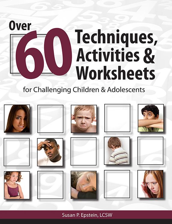 Over 60 Techniques, Activities & Worksheets for Challenging Children & Adolescents