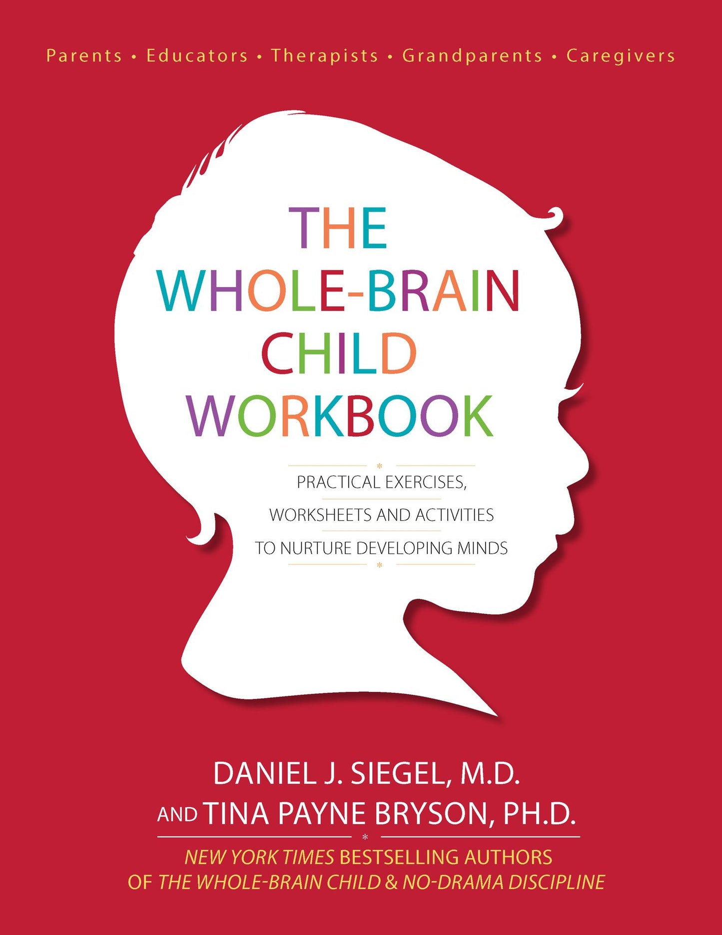 The Whole-Brain Child Workbook: Practical Eercises, Worksheets and Activities to Nurture Developing Minds