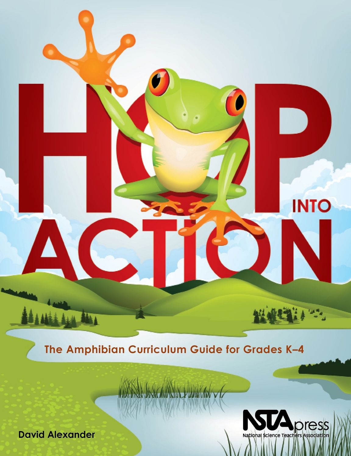 Hop into Action : The Amphibian Curriculum Guide for Grades K-4