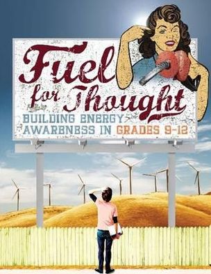 Fuel for Thought : Building Energy Awareness in Grades 9-12