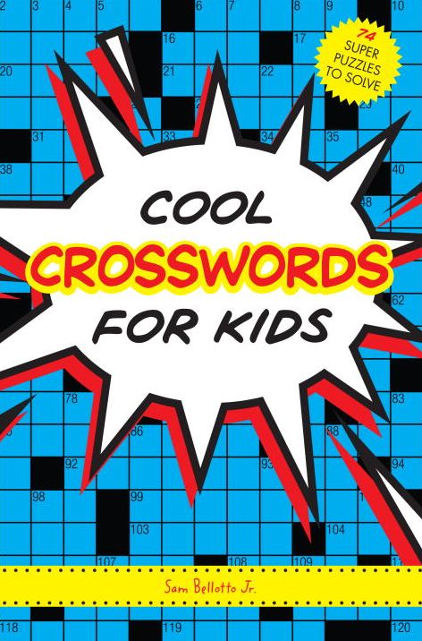 Cool Crosswords for Kids: 73 Super Puzzles to Solve
