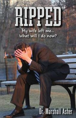 Ripped: My Wife Left Me... What Will I Do?