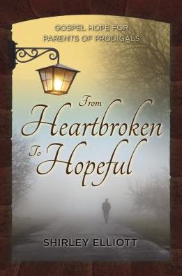 From Heartbroken to Hopeful: Gospel Hope for Parents of Prodigals