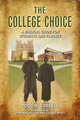 The College Choice: A Biblical Guide for Students and Parents