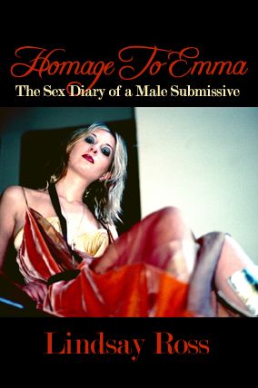 Homage To Emma: The Sex Diary of a Male Submissive