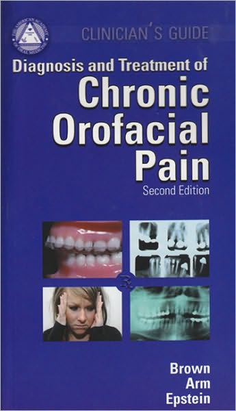 Clinician's Guide to Diagnosis and Treatment of Chronic Orofacial Pain