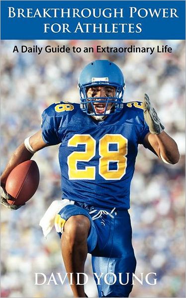 Breakthrough Power for Athletes: A Daily Guide to an Extraordinary Life