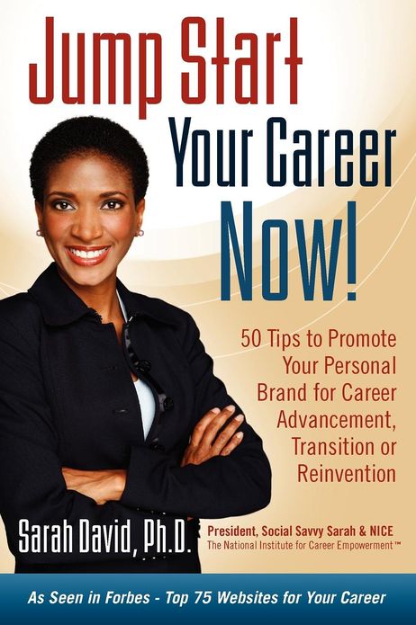 Jump Start Your Career Now! 50 Tips to Promote your Personal Brand for Career Advancement, Transition, or Reinvention