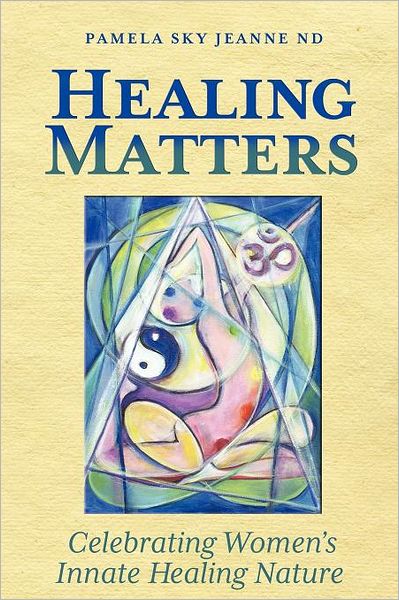 Healing Matters: Celebrating Women's Innate Healing Nature