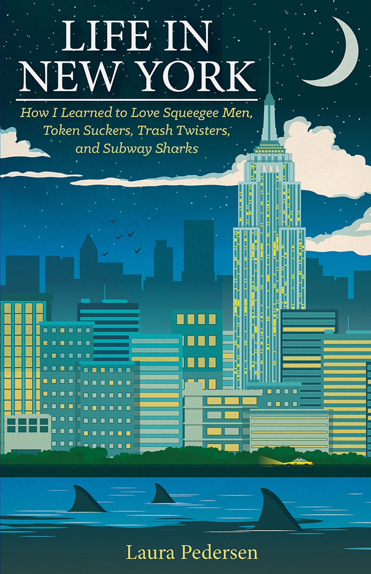 Life In New York: How I Learned to Love Squeegee Men, Token Suckers, Trash Twisters, and Subway Sharks