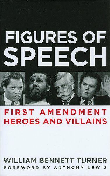 Figures of Speech: First Amendment Heroes and Villains