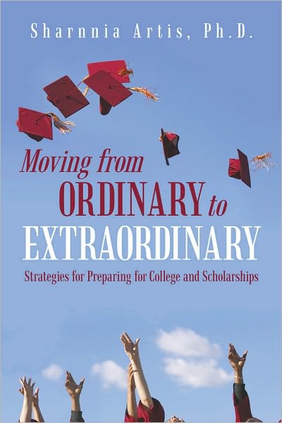 Moving from Ordinary to Extraordinary: Strategies for Preparing for College and Scholarships