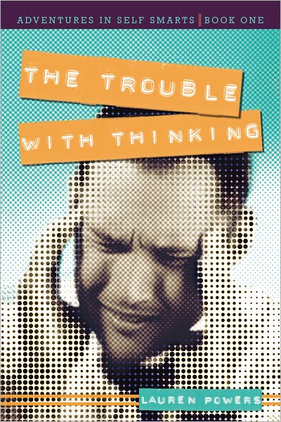 The Trouble with Thinking: Adventures in Self Smarts: Book One