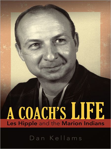 A Coach's Life: Les Hipple and the Marion Indians