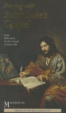 Praying With Saint Luke's Gospel: Reflections on the Gospel of Saint Luke
