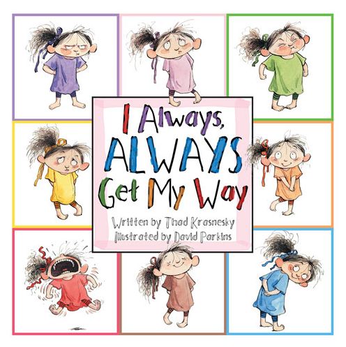 I Always, ALWAYS Get My Way