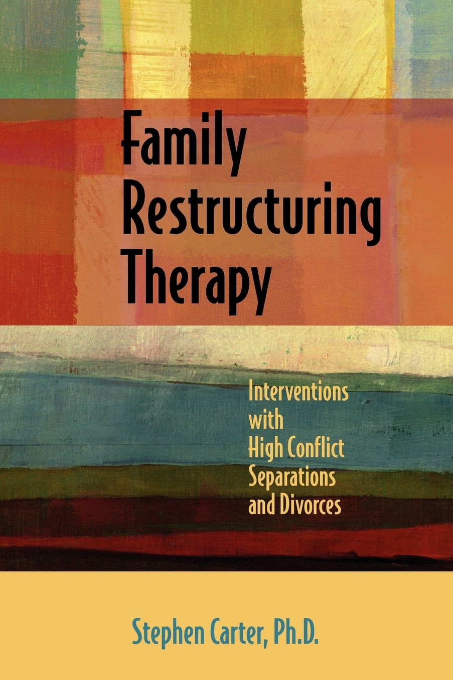 Family Restructuring Therapy: Interventions with High Conflict Separations and Divorces