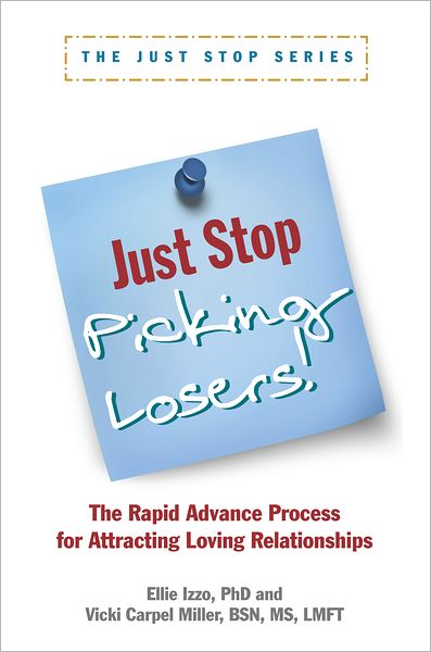 Just Stop Picking Losers!: The Rapid Advance Process for Attracting Loving Relationships