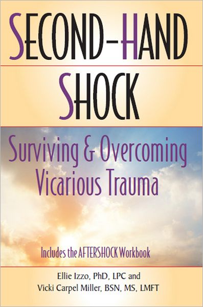 Second-Hand Shock: Surviving & Overcoming Vicarious Trauma